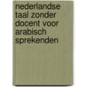 Nederlandse taal zonder docent voor Arabisch sprekenden
