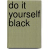 Do it yourself Black