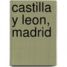 Castilla Y Leon, Madrid