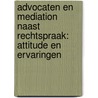 Advocaten en mediation naast rechtspraak: attitude en ervaringen by Lia Combrink