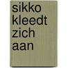 Sikko kleedt zich aan