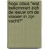 Hogo Claus "Wat bekommert zich de leeuw om de vlooien in zijn vacht?"