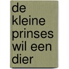 De Kleine Prinses wil een dier