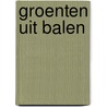 Groenten uit Balen door Walter van den Broeck