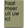 Haal meer uit uw ICT