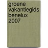 Groene vakantiegids Benelux 2007 door Anwb En Eceat