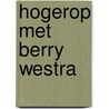 Hogerop met Berry Westra