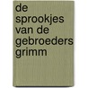 De sprookjes van de Gebroeders Grimm