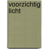 Voorzichtig licht door A.F. van Troost