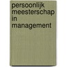 Persoonlijk meesterschap in management