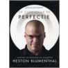 Op zoek naar de Perfectie by H. Blumenthal