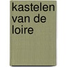 Kastelen van de Loire door Michelin