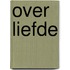 Over liefde