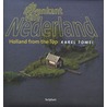 De bovenkant van Nederland ; Holland from the top