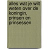 Alles wat je wilt weten over de koningin, prinsen en prinsessen