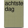 Achtste dag by Pete Pronk
