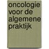 Oncologie voor de algemene praktijk