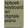 Tipboek keyboard en digitale piano door Hugo Pinksterboer