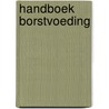 Handboek Borstvoeding by La Leche League Nederland