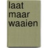 Laat maar waaien