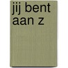 Jij bent aan Z