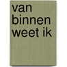 Van binnen weet ik