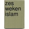 Zes weken Islam
