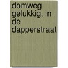 Domweg gelukkig, in de Dapperstraat by Unknown