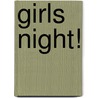 Girls Night! by Unknown