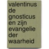 Valentinus de gnosticus en zijn evangelie der waarheid door G. Quispel