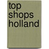 Top Shops Holland by Unknown