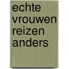 Echte vrouwen reizen anders