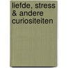Liefde, stress & andere curiositeiten