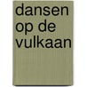 Dansen op de vulkaan door J. Conijn