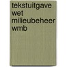 Tekstuitgave Wet Milieubeheer WMB door Onbekend