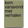 Kom vanavond met verhalen