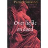 Over liefde en dood door P. Suskind