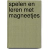 Spelen en leren met magneetjes