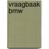 Vraagbaak BMW door Onbekend