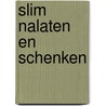 Slim nalaten en schenken