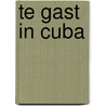 Te gast in Cuba door Onbekend