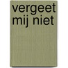 Vergeet mij niet by J. Herzberg