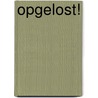 Opgelost!