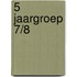 5 Jaargroep 7/8