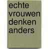 Echte vrouwen denken anders