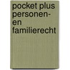 Pocket Plus Personen- en familierecht by Unknown