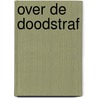 Over de doodstraf door Onbekend