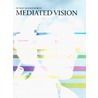 Mediated Vision