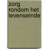 Zorg rondom het levenseinde by Unknown