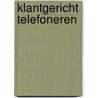 Klantgericht telefoneren by Unknown